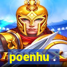 poenhu .